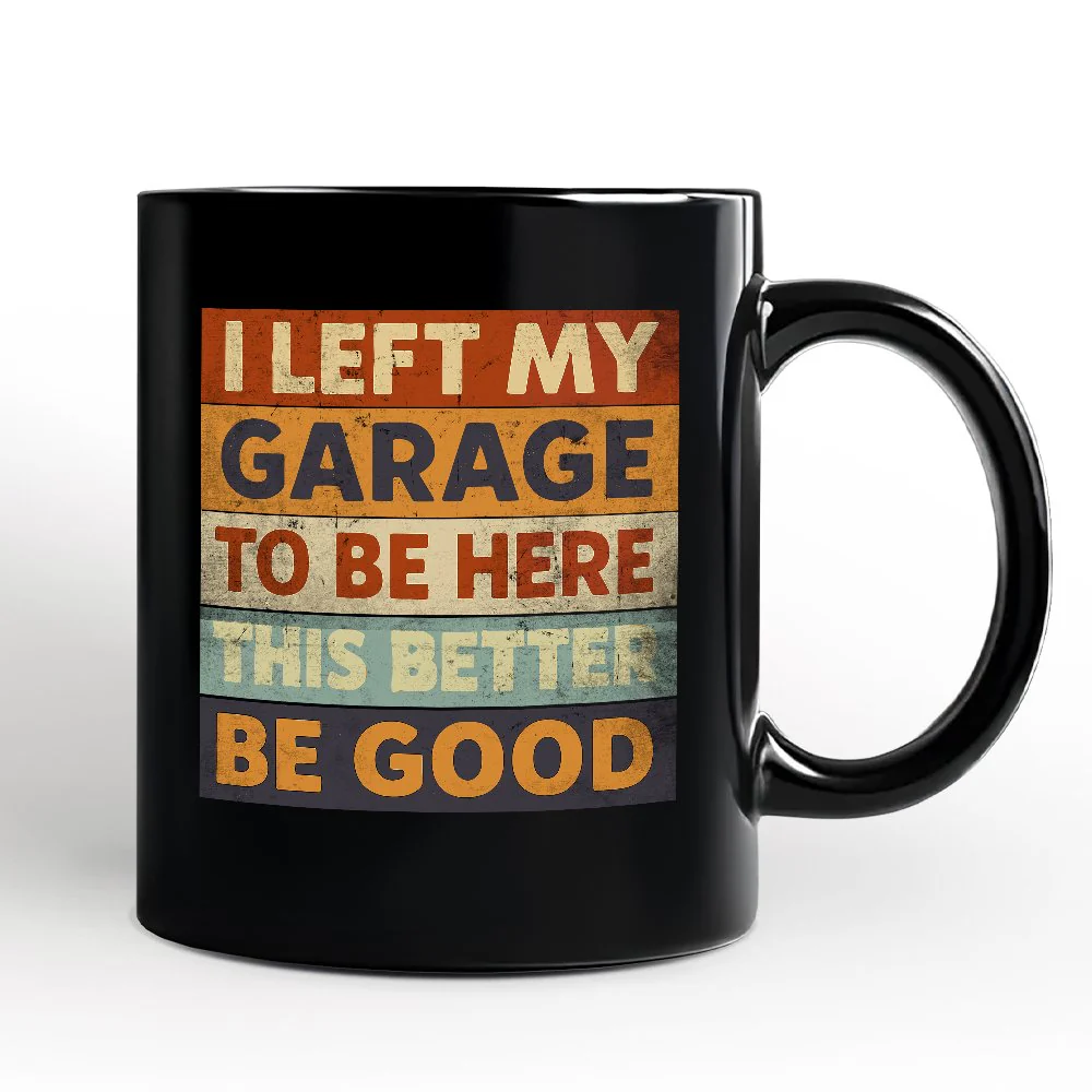 I Left My Garage To Be Here Mug - Image 2