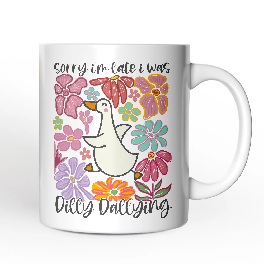 Sorry Im Late I Was Dilly Dallying Mug - Image 2